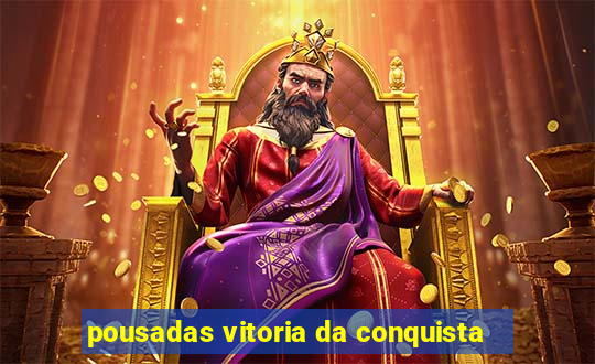 pousadas vitoria da conquista